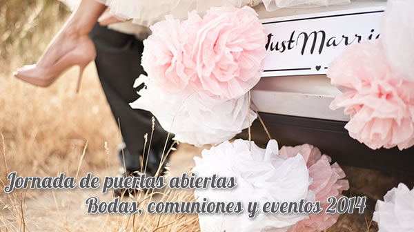 Jornada de puertas abiertas: Bodas, Comuniones y Eventos 2014